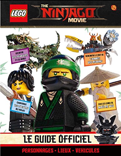 LEGO Ninjago Movie : Le Guide du film